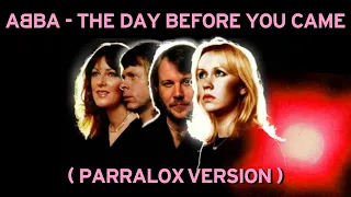 ABBA - The Day Before You Came (Parralox Version)