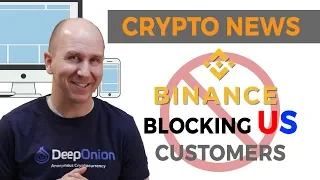 Cryptocurrency Exchange Binance to Block US Custmomers | Bittrex to Follow | Crypto News 2019