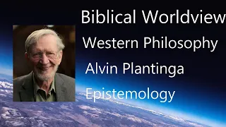 79 Alvin Plantinga and Christian Epistemology | John Frame | History of Western Philosophy