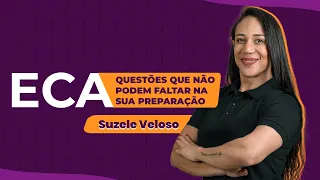 QUESTÕES ESSENCIAIS DO ECA - SUZELE VELOSO