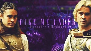 Alexander & Hephaestion [TAKE ME UNDER]