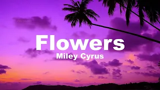 Miley Cyrus - Flowers (Lyrics)