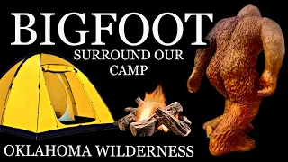 BIGFOOT surround our CAMP in the Oklahoma wlderness !