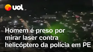 Homem é preso por mirar laser contra helicóptero da polícia em Pernambuco