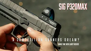 Sig P320 Max featuring Larry Vickers