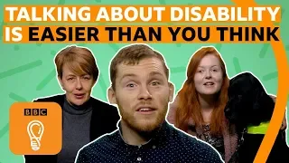 Why talking about disability is easier than you think | BBC Ideas