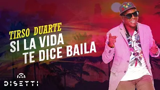 Tirso Duarte - Si La Vida Te Dice Baila | Salsa Romántica Con Letra