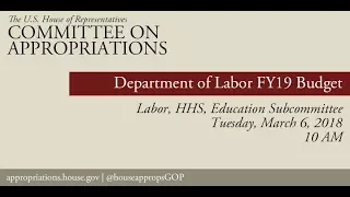 Hearing: FY19 Budget Request - Department of Labor (EventID=106928)