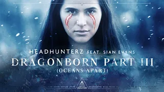 Headhunterz - Dragonborn part 3 (Oceans Apart) - feat. Sian Evans (Official Videoclip)