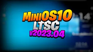 MiniOS 10 LTSC 2023.04 1809 y 21H2 el mejor rendimiento para tu equipo