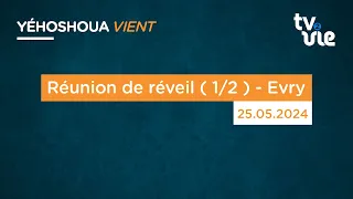 Réunion de réveil ( 1/2 ) - Evry (25/05/24)