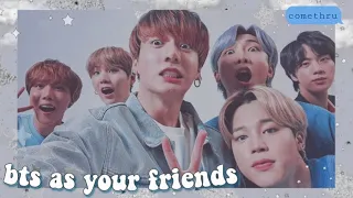 💌 bts as your friends! │ ❝comethru fmv❞ 📞