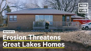 Erosion and High Water Levels Are Threatening Great Lakes Homes | NowThis