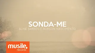 Sonda-me - Aline Barros e Robson Nascimento (Lyric)