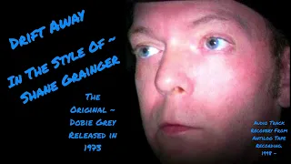 Drift Away 1998` In The Style Of~ Shane "Shane" Grainger