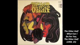 The Other Half - What Can I Do For You, The Other Half (1968, US)