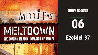 Middle East Meltdown 06. Ezekiel 37. Israel's Restoration. Ezekiel 37:9-13