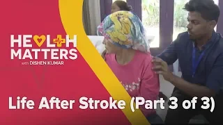 Health Matters: Life After Stroke (Part 3 of 3)