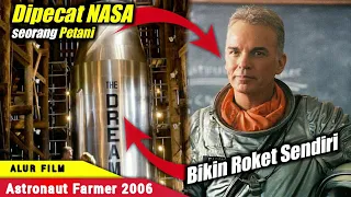 Dipecat NASA, seorang PETANI bikin ROKET sendiri untuk TERBANG ke BULAN - Alur Film Astronaut Farmer