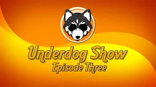 Underdog Show Episode 3