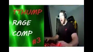 TTHump Rage Moments Compilation #3