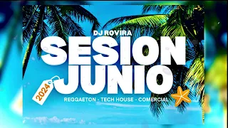SESION JUNIO MIX 2024 By DJ Rovira (REGGAETON - HOUSE - COMERCIAL)