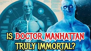Doctor Manhattan Anatomy - Is He Truly Immortal? Can He Reproduce? Why Does He Have Blue Skin?