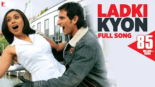 Ladki Kyon - Full Song | Hum Tum | Saif Ali Khan | Rani Mukerji