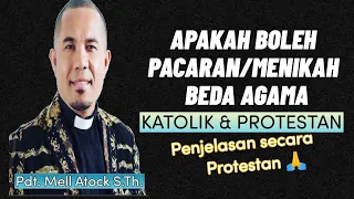 APAKAH BOLEH PACARAN/MENIKAH BEDA AGAMA KATOLIK DAN PROTESTAN _ PDT. MELL ATOCK S.TH.