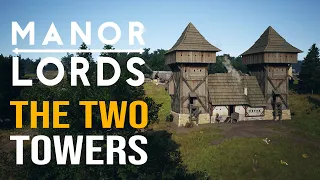 THE TWO TOWERS RISES! Manor Lords - Early Access Gameplay - Restoring The Peace - Leondis #18