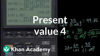 Present Value 4 (and discounted cash flow) | Finance & Capital Markets | Khan Academy