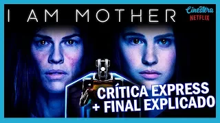 I Am Mother (Netflix) | Crítica Express #28 + FINAL EXPLICADO (Quem é a Mulher?, Elas são Clones?)