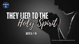 They lied to the Holy Spirit (Acts 5: 1-16)