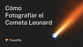 Cómo Fotografiar el Cometa Leonard (C/2021 A1)
