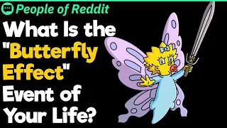 What Is the "Butterfly Effect" Event of Your Life?