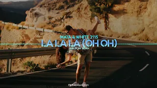 Mata ft. White 2115 - La la la (oh oh) (FAIR PLAY REMIX)