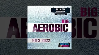 E4F - Big Aerobic Hits 2022 135 Bpm - Fitness & Music 2022