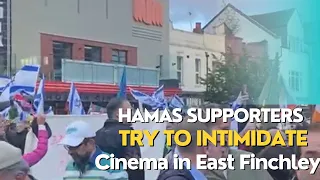 Pro Hamas supporters tried to intimidate a cinema in East Finchley from screening a documentary