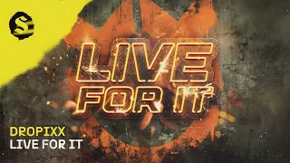 DROPIXX - Live For It