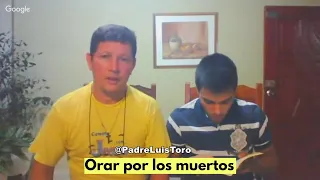 Orar por los muertos  -  Padre Luis Toro