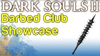 Barbed Club Showcase - Boss Soul Weapon Guide - Dark Souls 2 | WikiGameGuides