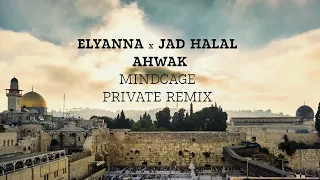 Elyanna x Jad Halal  - Ahwak (Mindcage Private Remix)