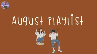 August songs for your current mood ~ Hello August | Playlist