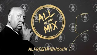 All in the Mix #4 - Alfred Hitchcock