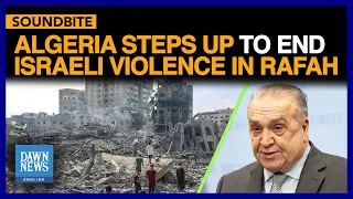 Algeria Set To Propose UN Resolution For Ending Israeli Violence In Rafah | Dawn News English
