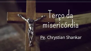 🙏Terço da misericórdia com Padre Chrystian Shankar🙏