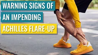 Achilles Tendonitis Flare-Ups - Warning Signs