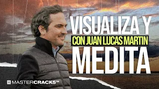 Meditación guiada por Juan Lucas Martin | Visualiza y medita