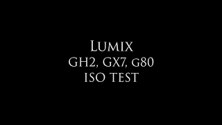 Lumix GH2, GX7, G80 iso test