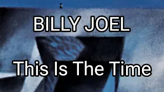 BILLY JOEL - This Is The Time (Lyric Video)